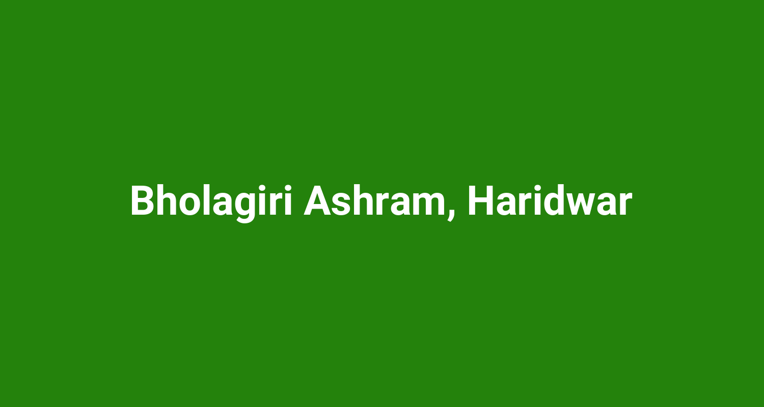 Bholagiri Ashram Haridwar