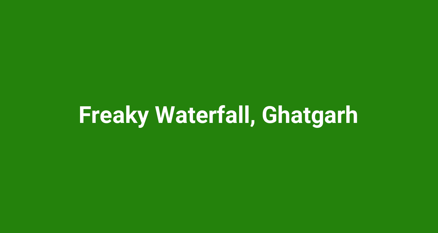 Freaky Waterfall Ghatgarh