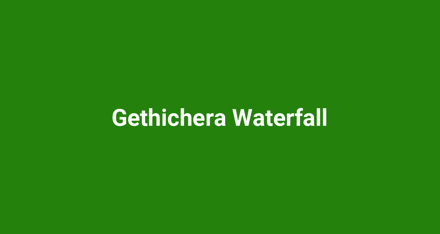 Gethichera Waterfall