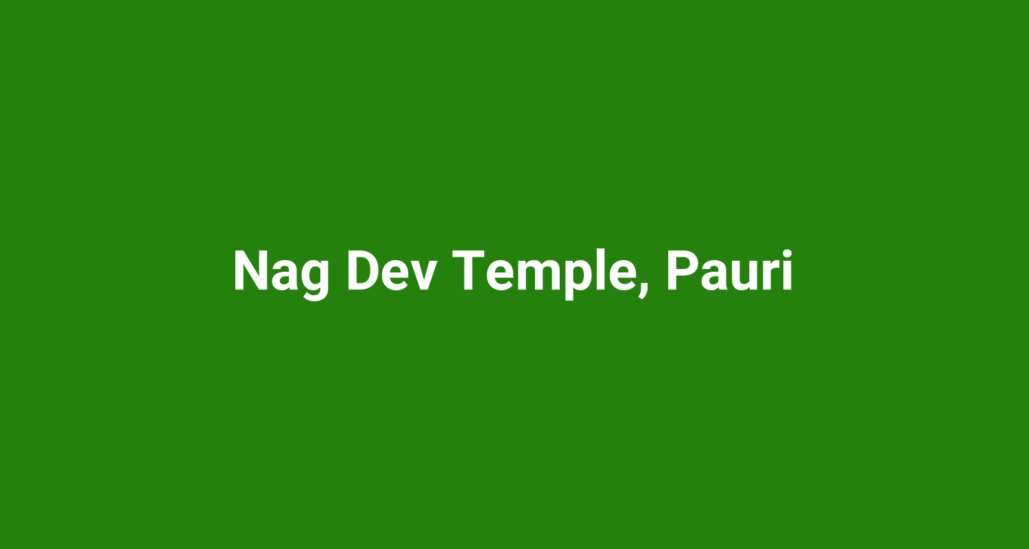 Nag Dev Temple Pauri