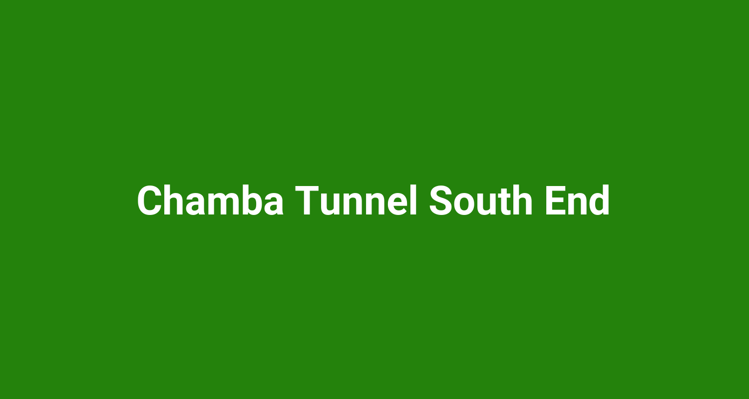 Chamba Tunnel South End