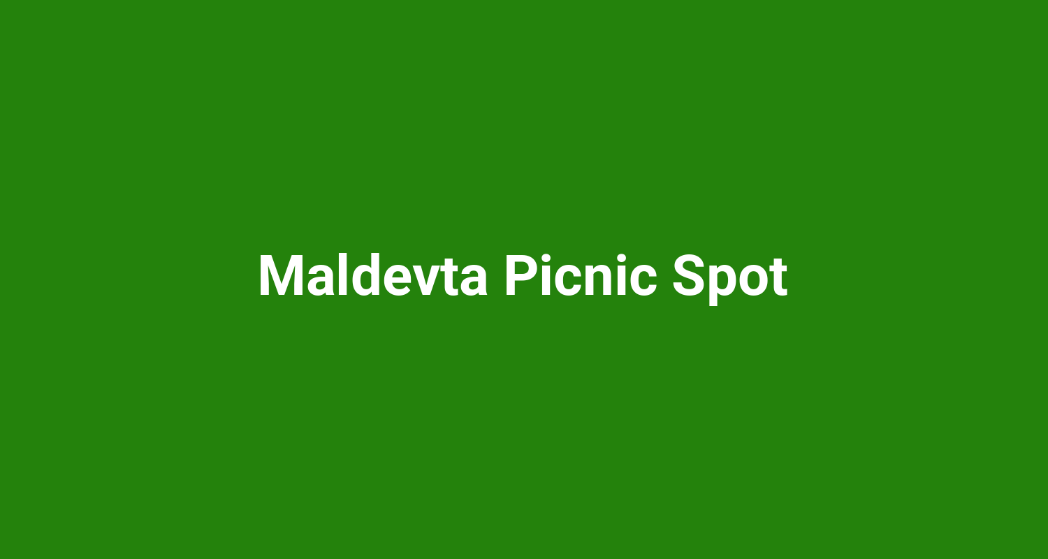 Maldevta Picnic Spot