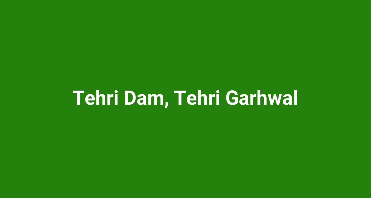 Tehri Dam Tehri Garhwal