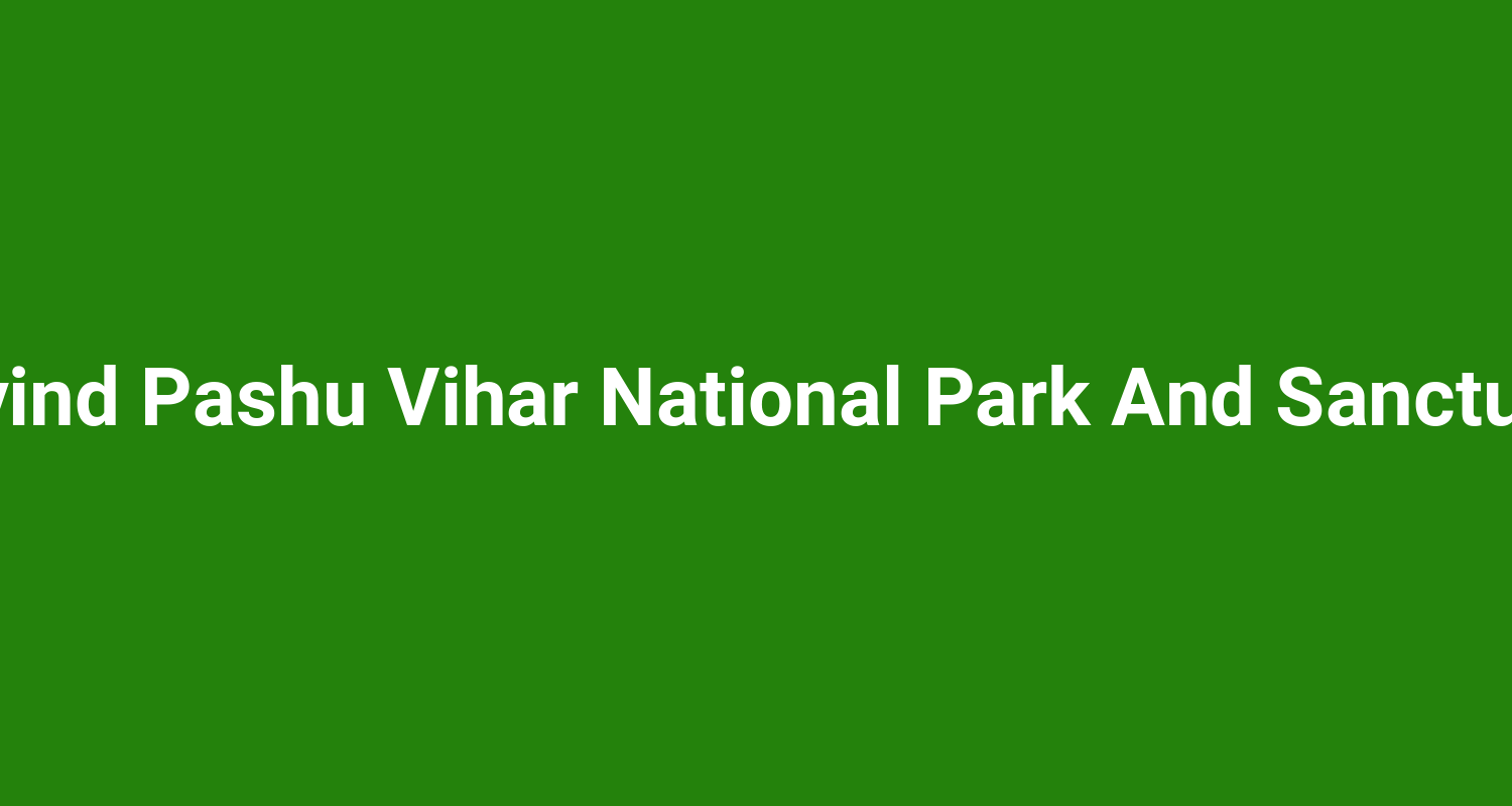 Govind Pashu Vihar National Park And Sanctuary
