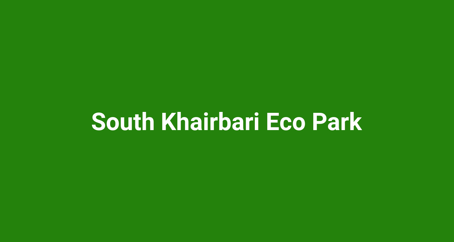 South Khairbari Eco Park