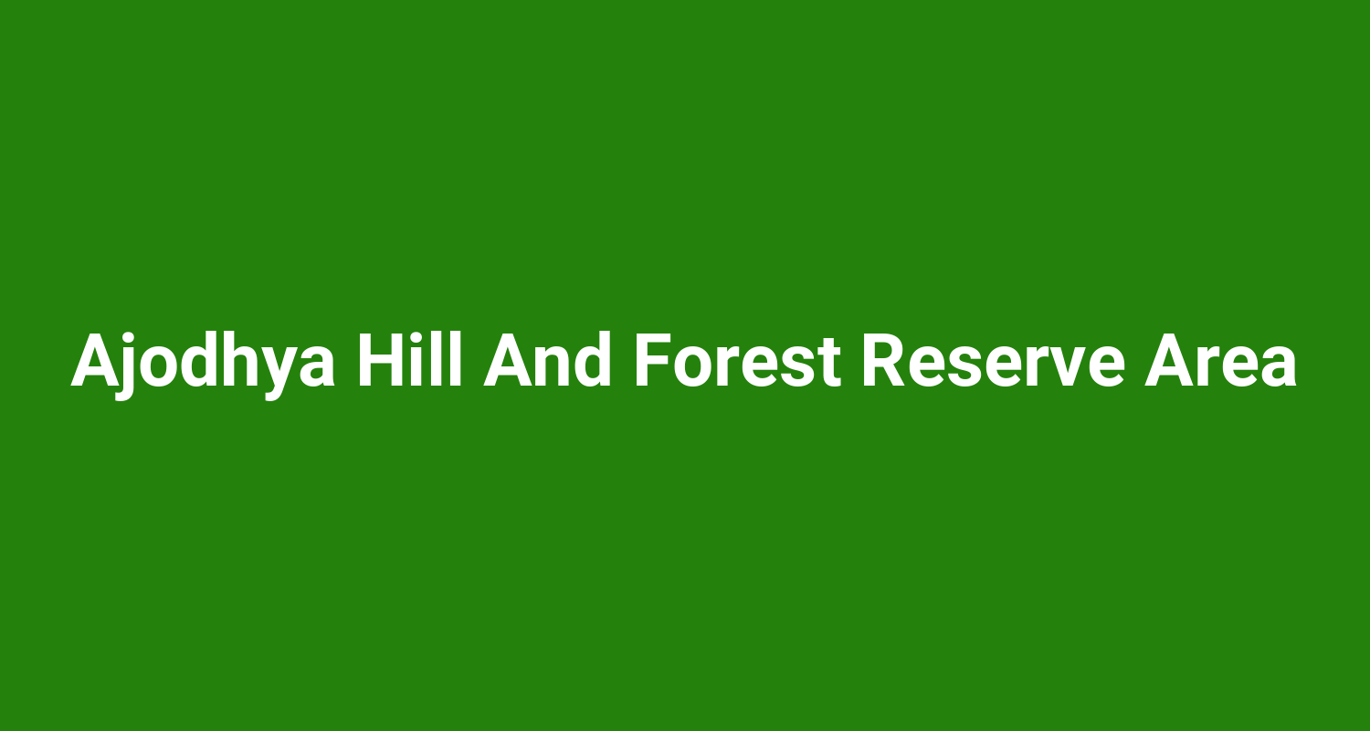 Ajodhya Hill And Forest Reserve Area