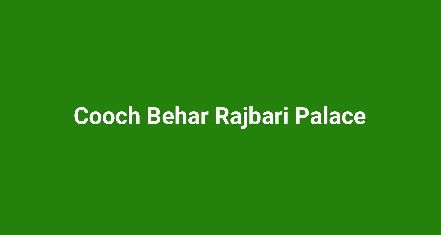 Cooch Behar Rajbari Palace