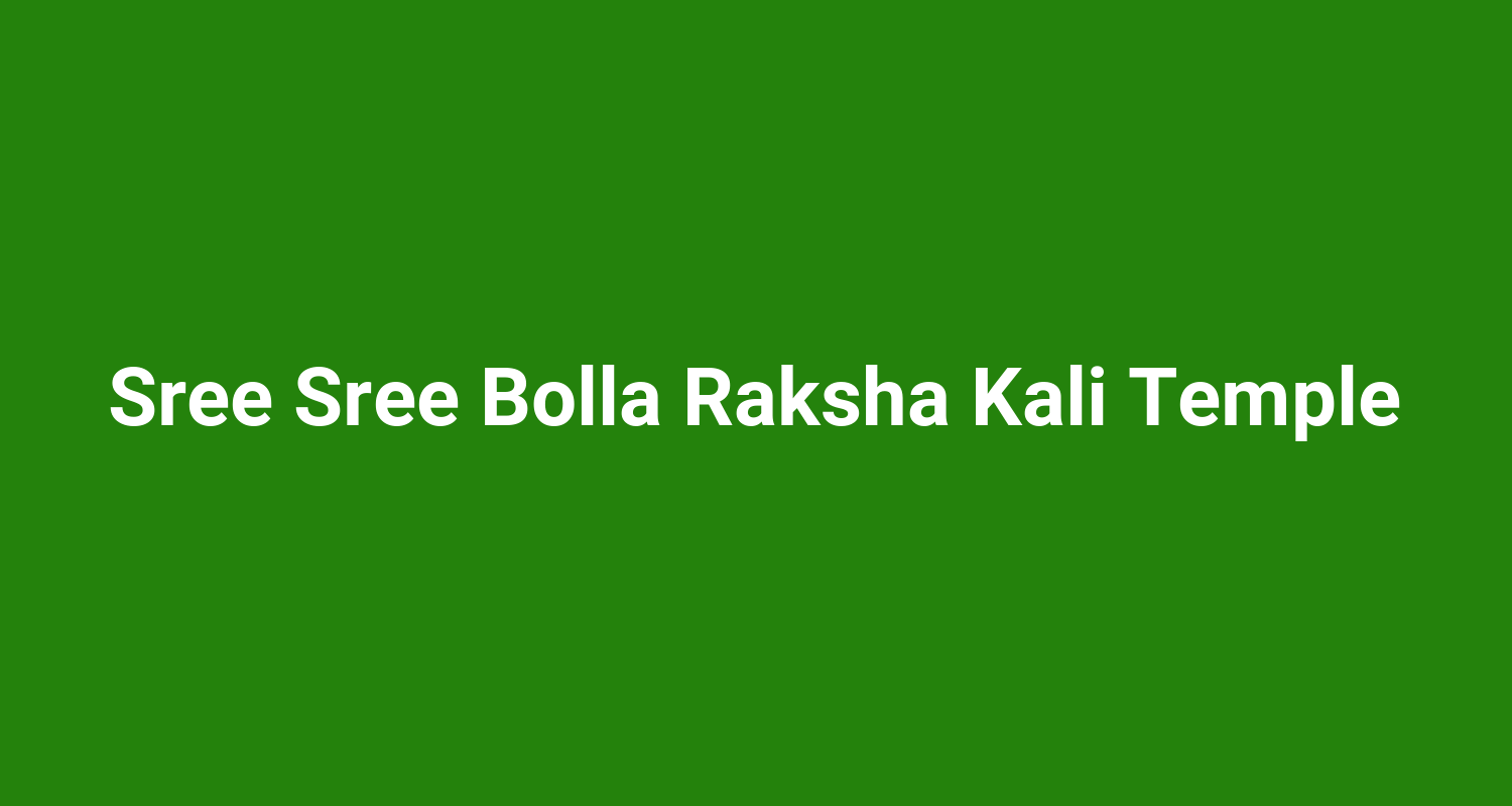 Sree Sree Bolla Raksha Kali Temple
