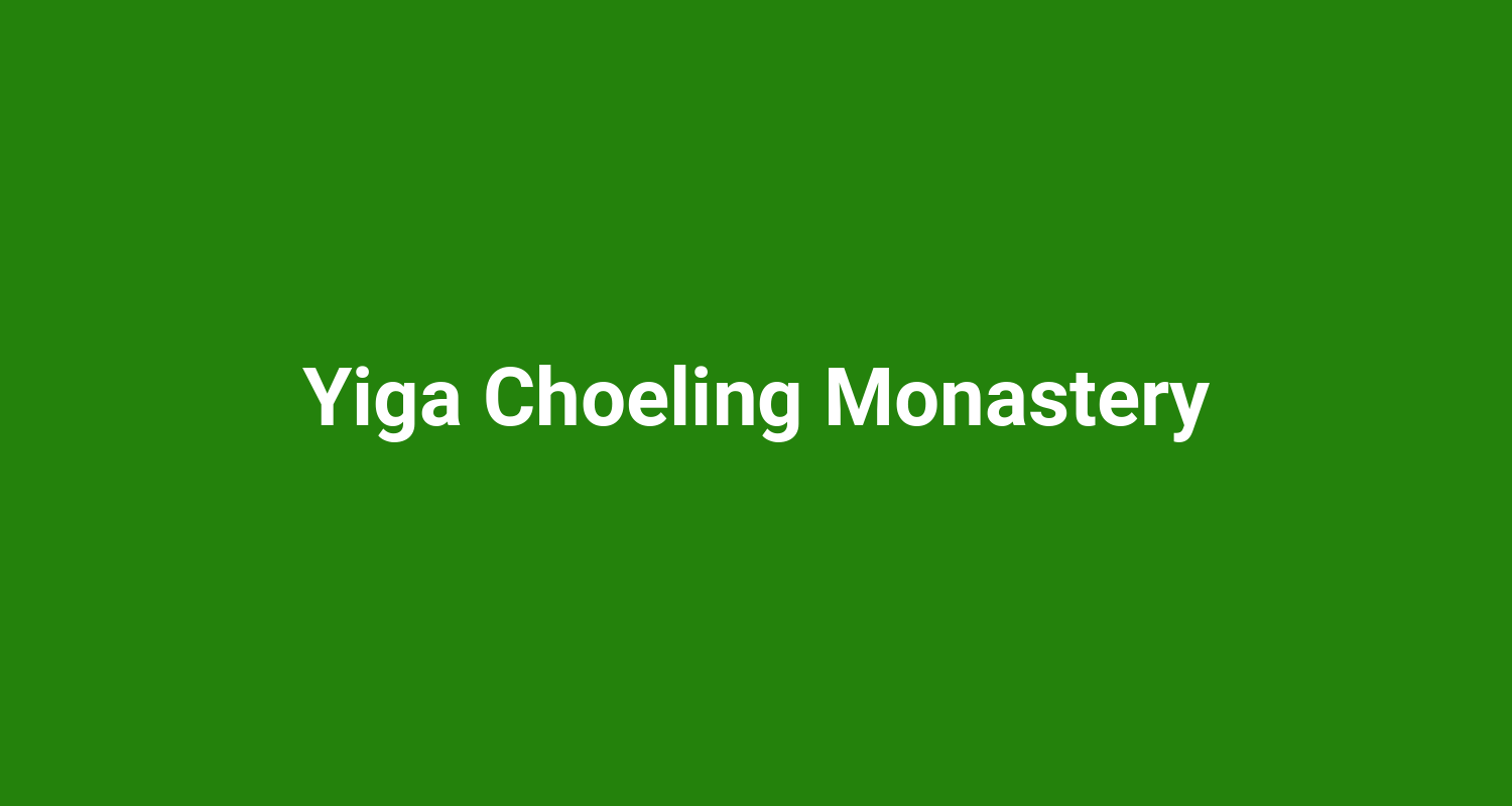 Yiga Choeling Monastery