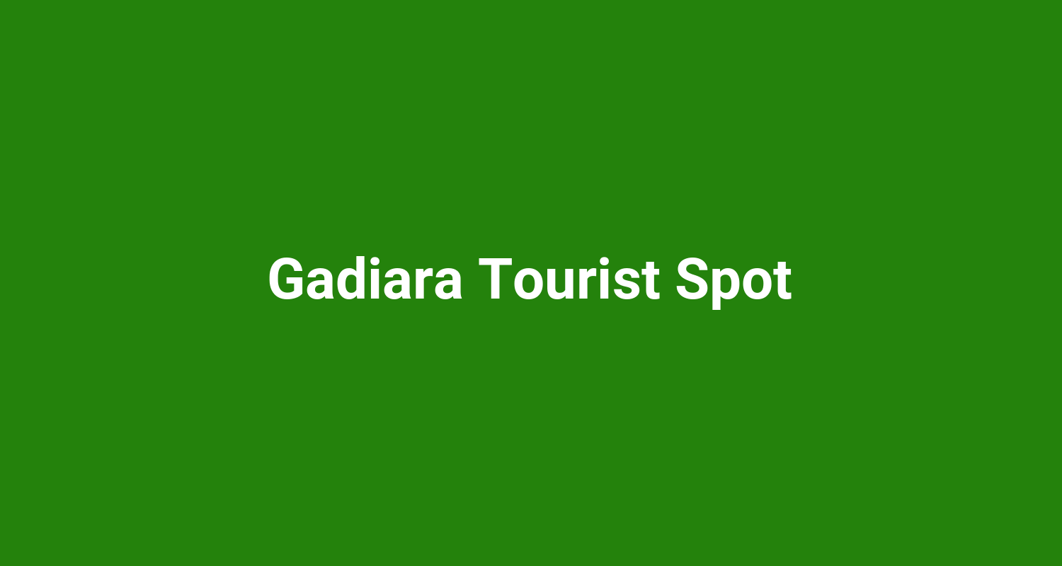 Gadiara Tourist Spot
