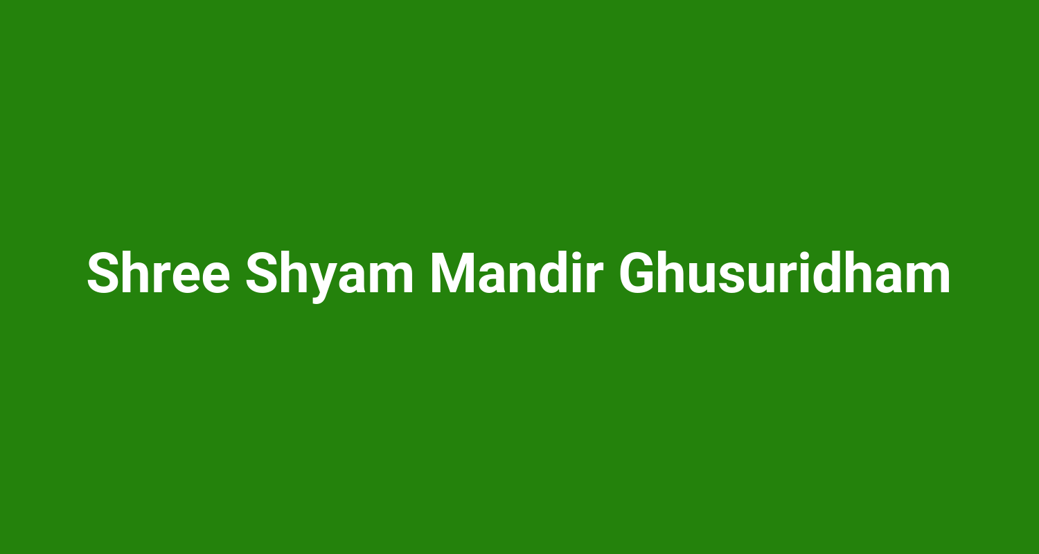 Shree Shyam Mandir Ghusuridham