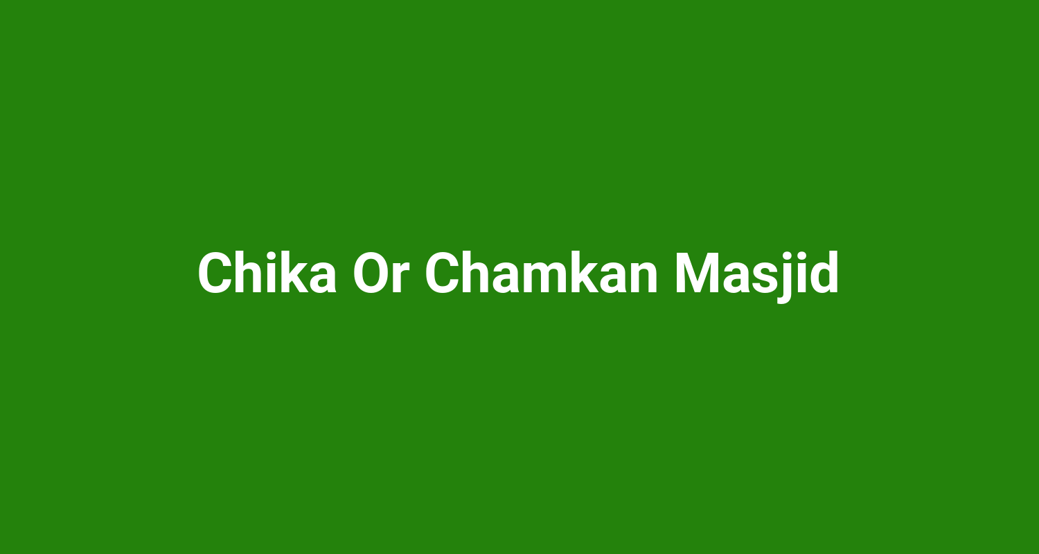 Chika Or Chamkan Masjid