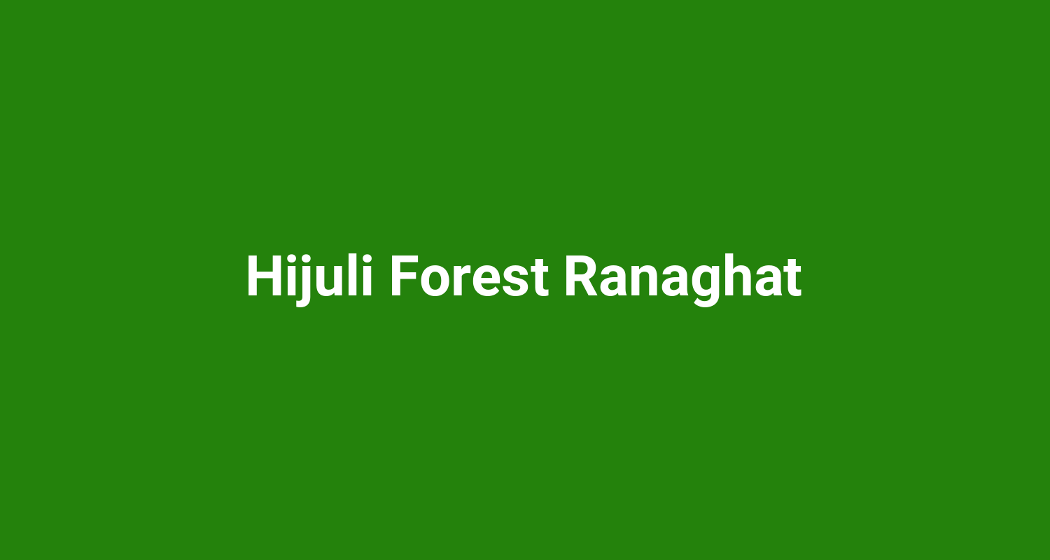 Hijuli Forest Ranaghat