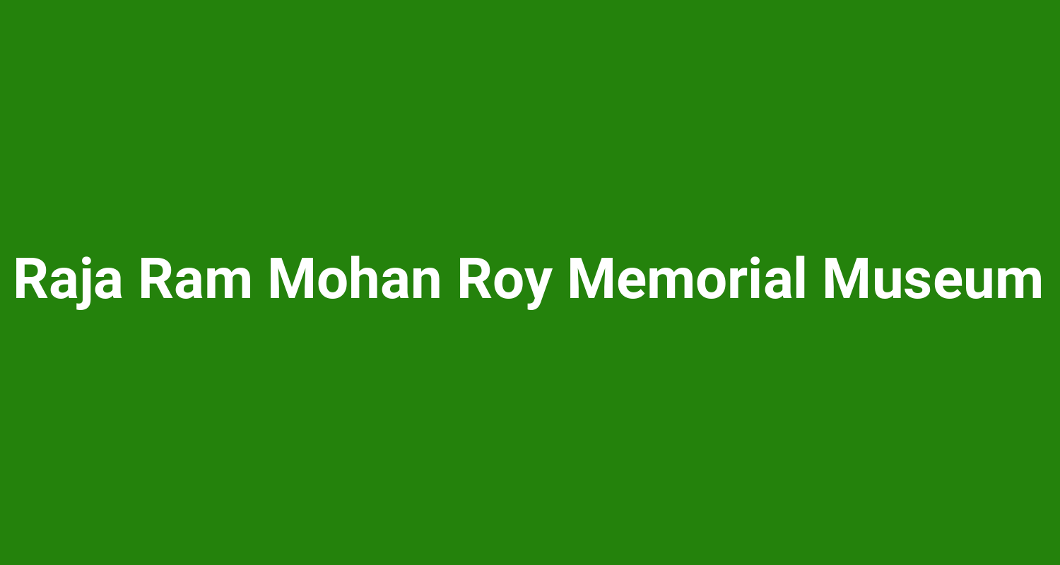 Raja Ram Mohan Roy Memorial Museum