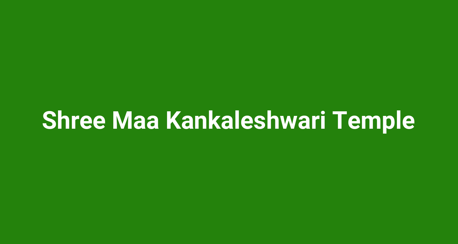 Shree Maa Kankaleshwari Temple