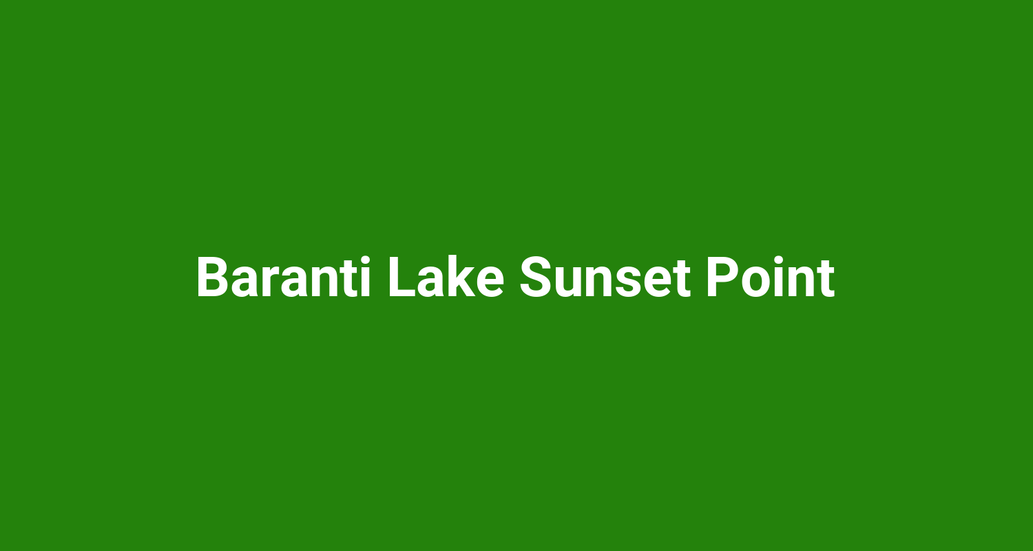 Baranti Lake Sunset Point