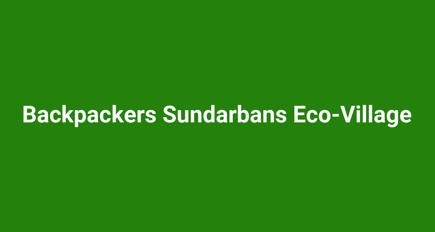 Backpackers Sundarbans EcoVillage