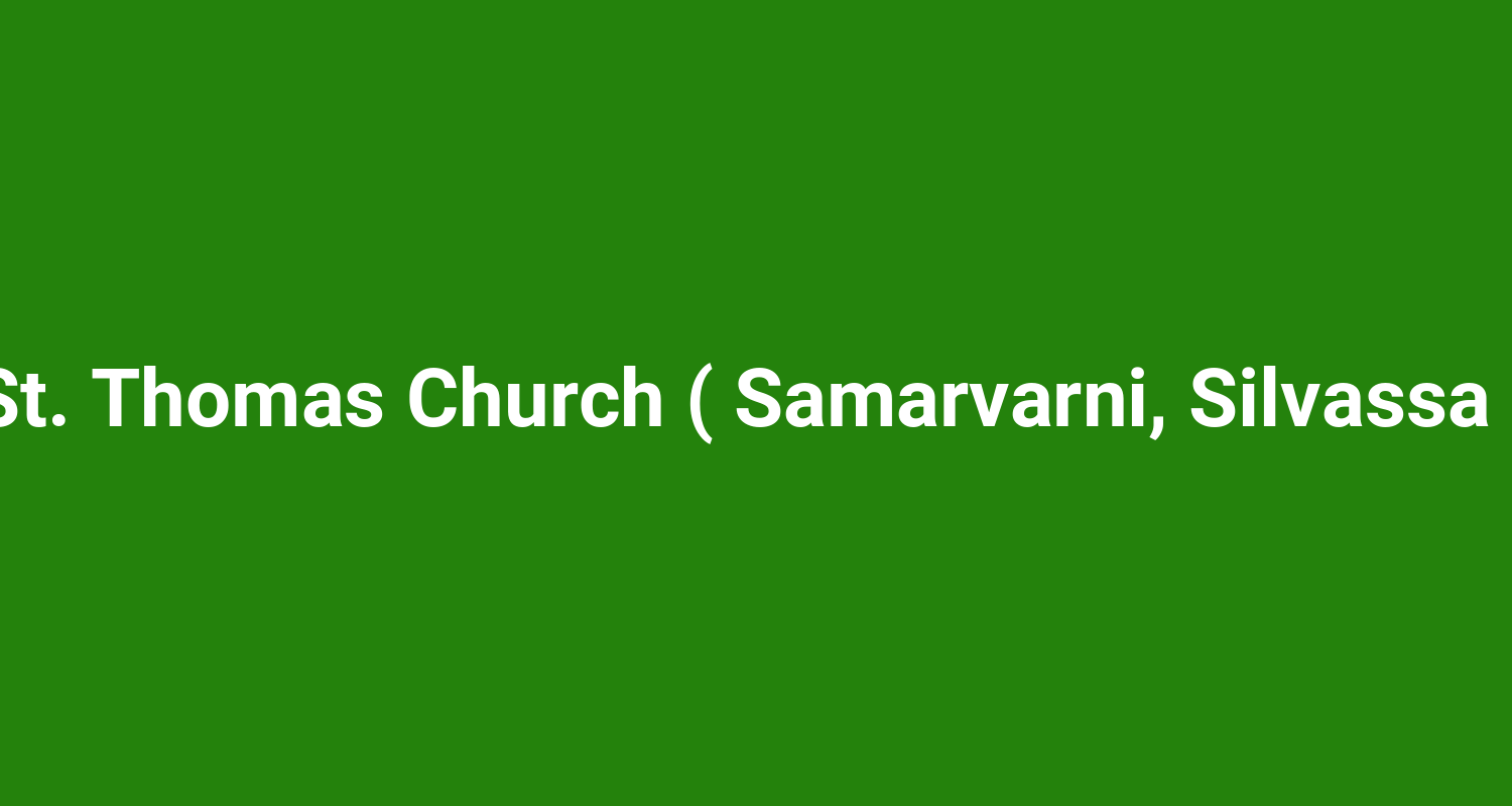 St. Thomas Church ( Samarvarni, Silvassa )