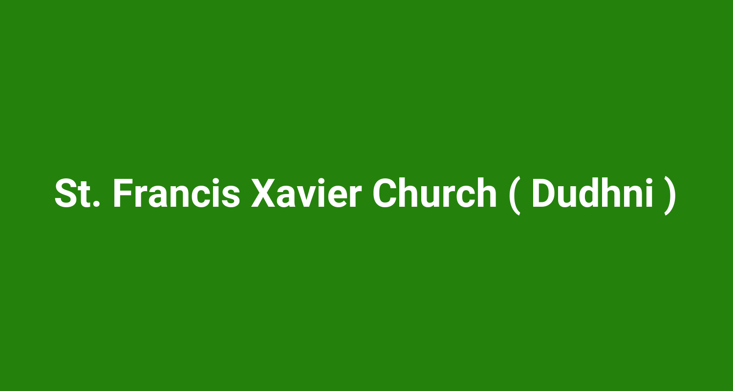 St. Francis Xavier Church ( Dudhni )