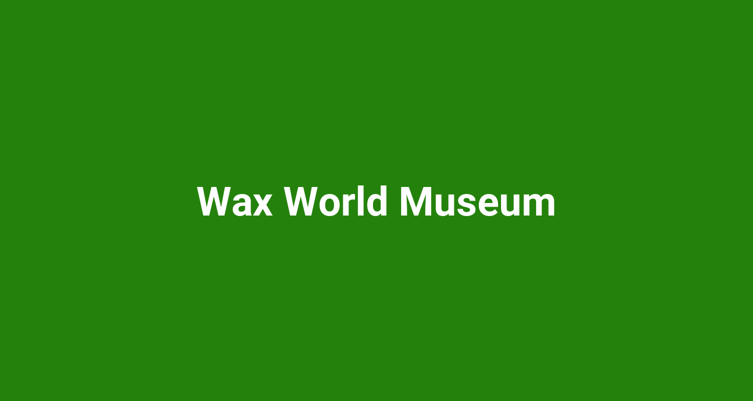 Wax World Museum