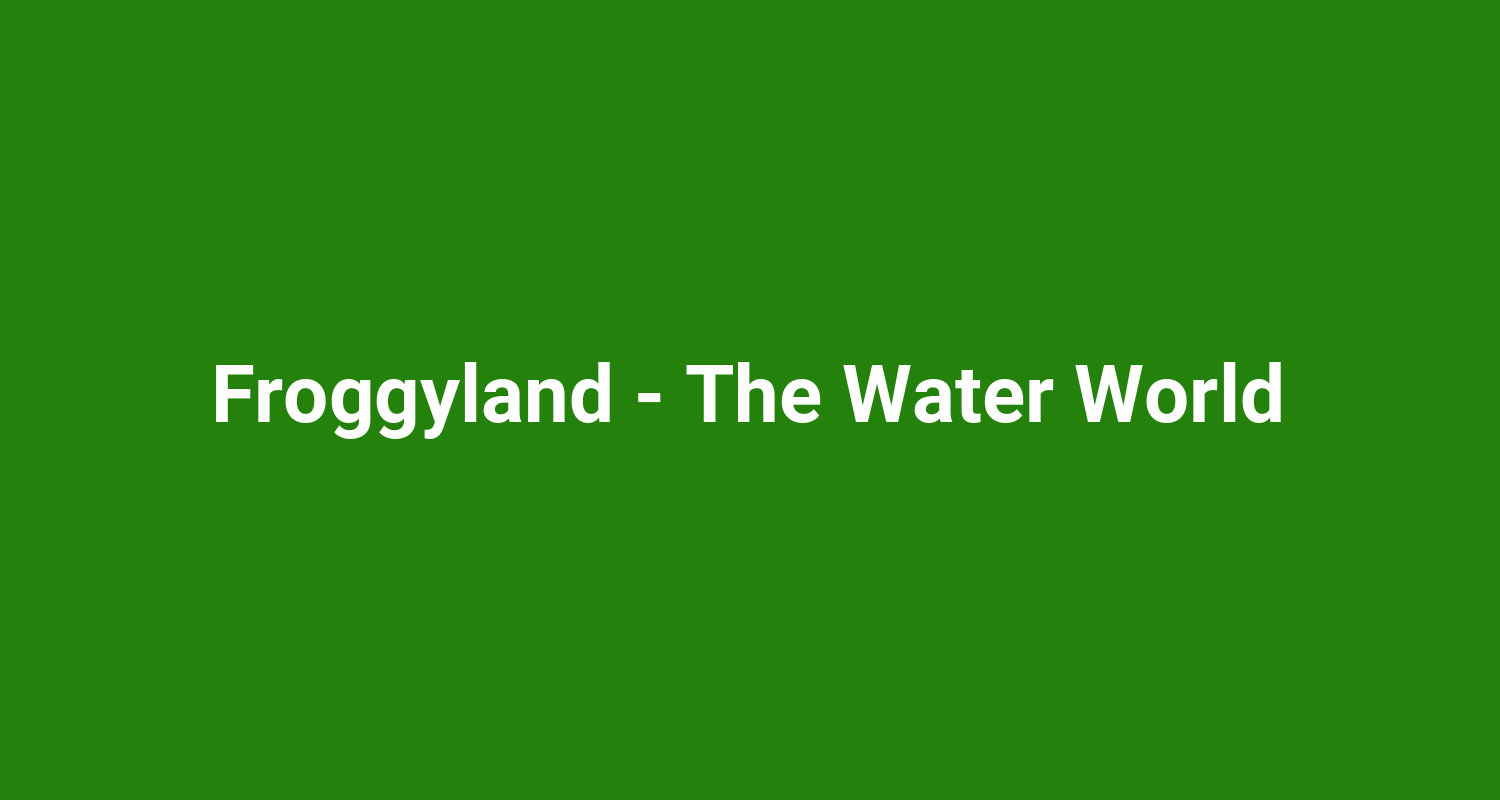 Froggyland - The Water World
