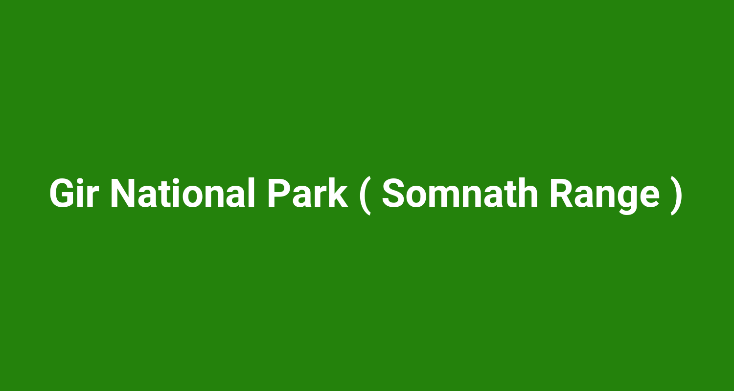 Gir National Park ( Somnath Range )