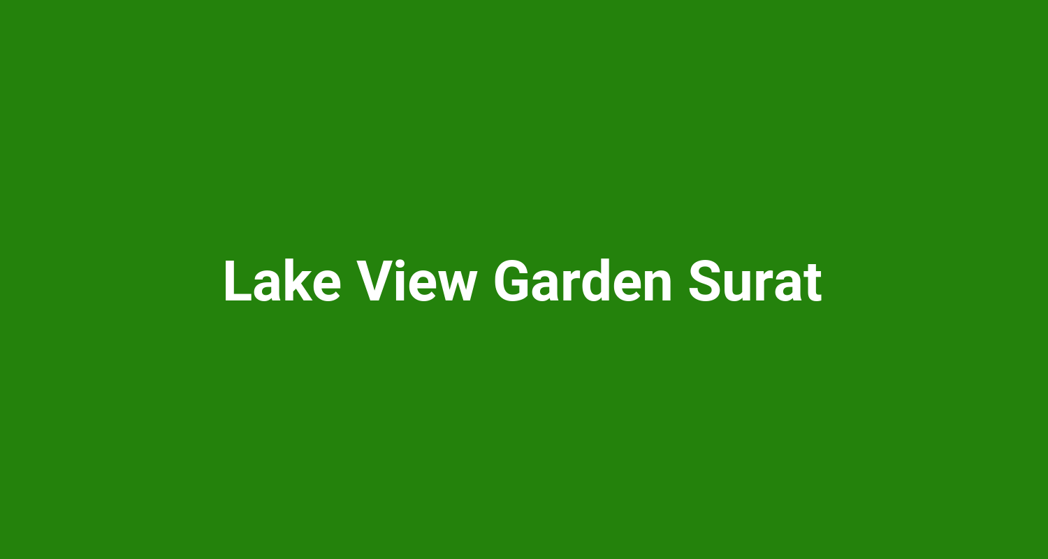 Lake View Garden Surat