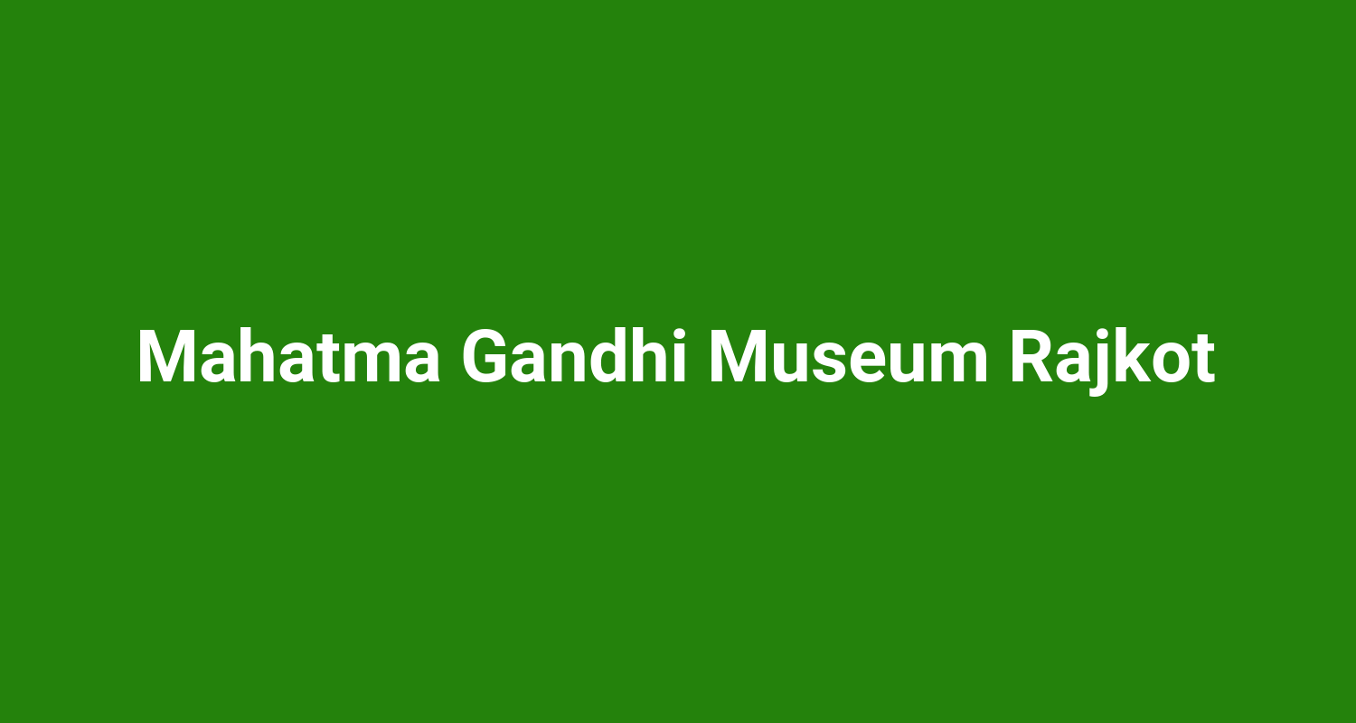 Mahatma Gandhi Museum Rajkot