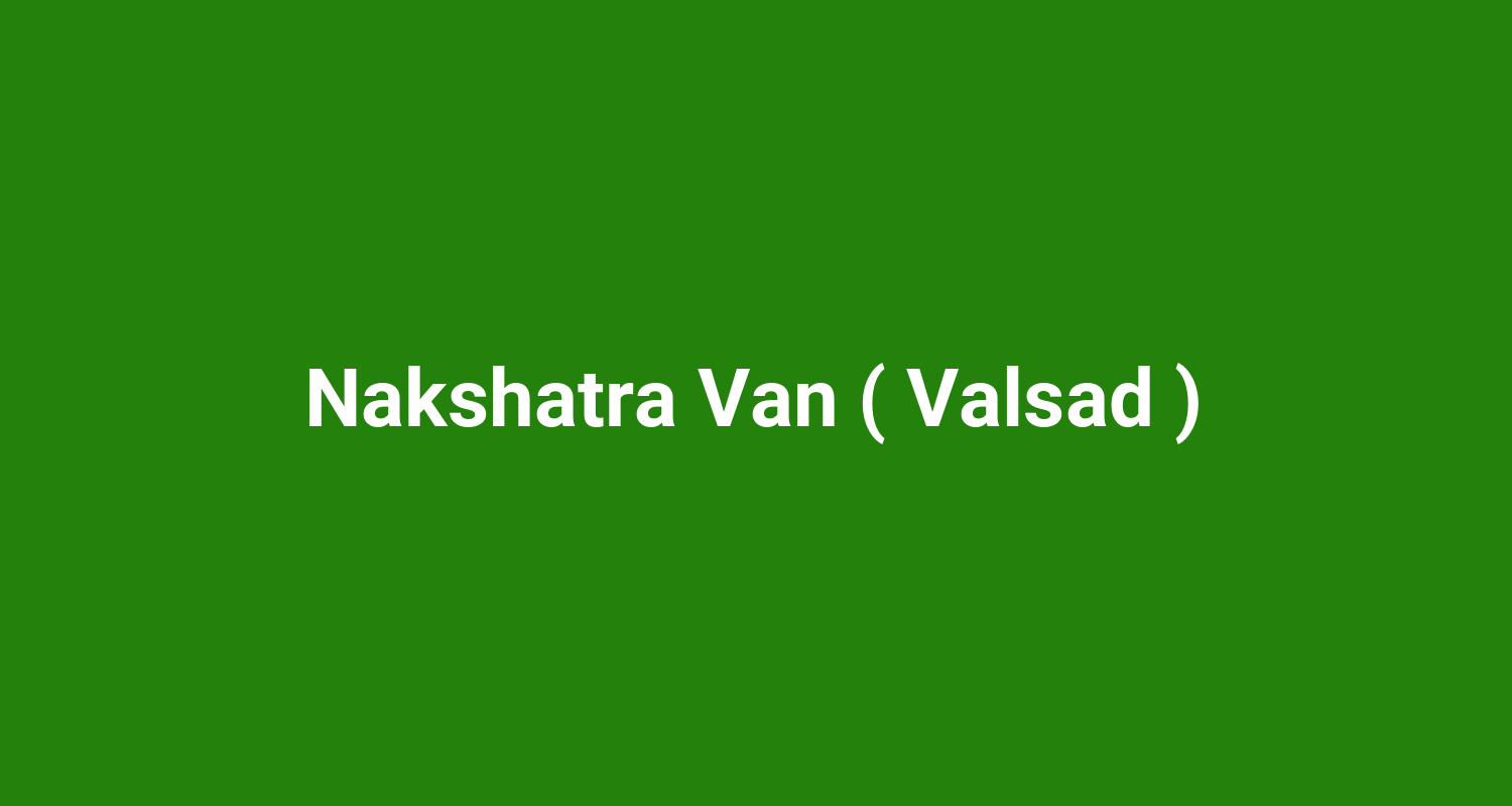 Nakshatra Van ( Valsad )