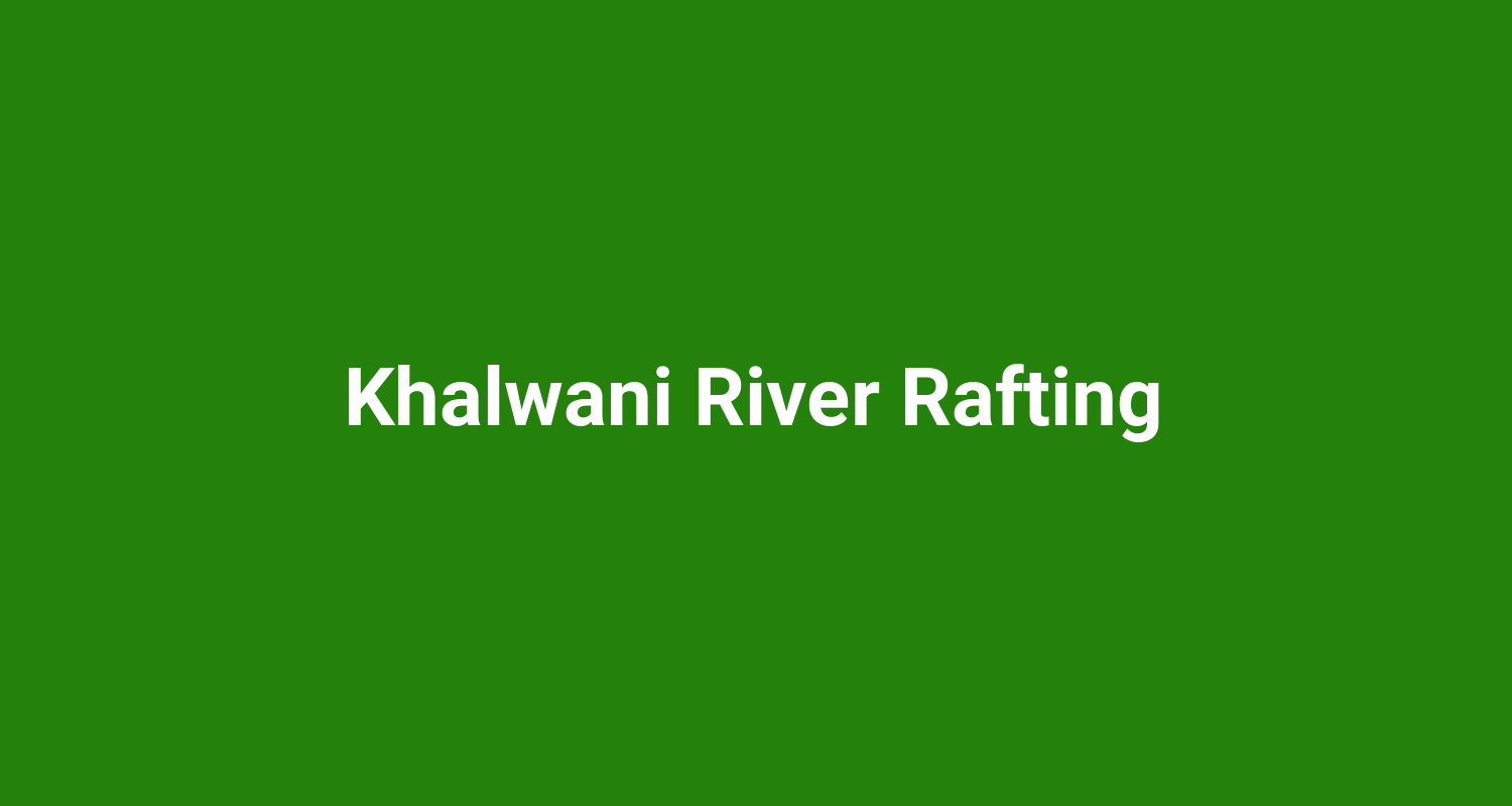 Khalwani River Rafting