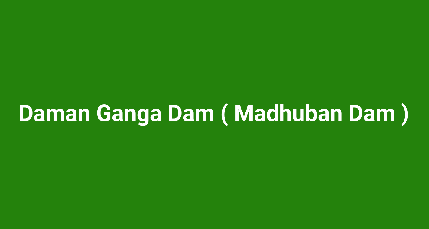 Daman Ganga Dam ( Madhuban Dam )