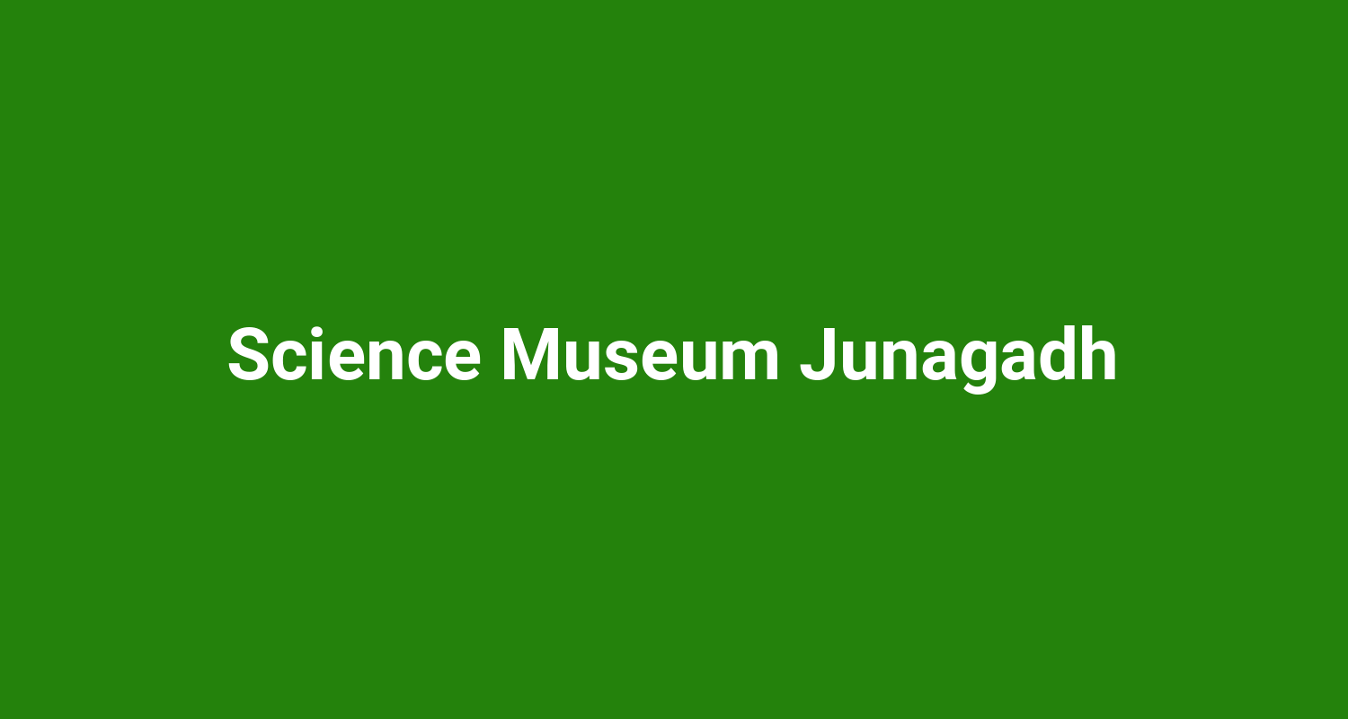 Science Museum Junagadh