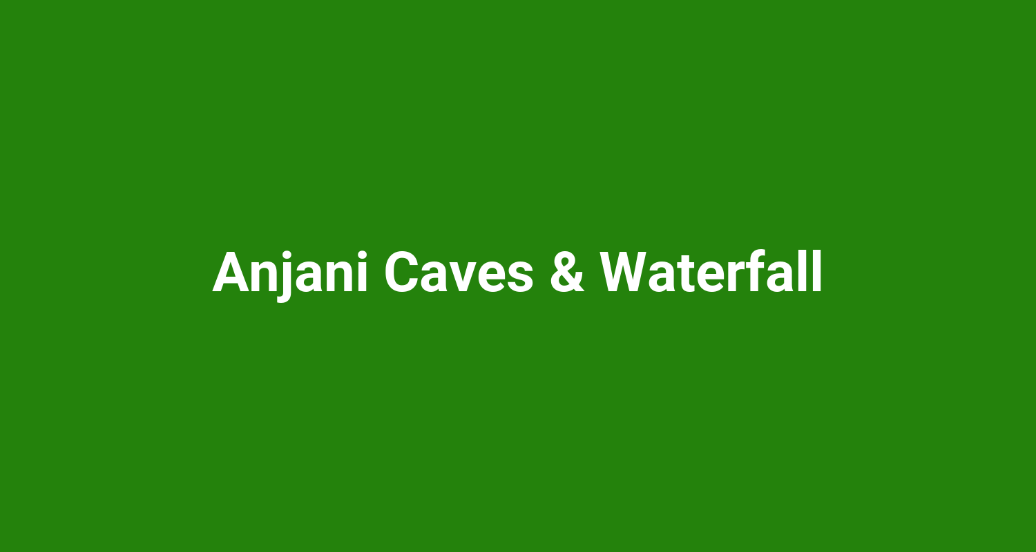 Anjani Caves & Waterfall