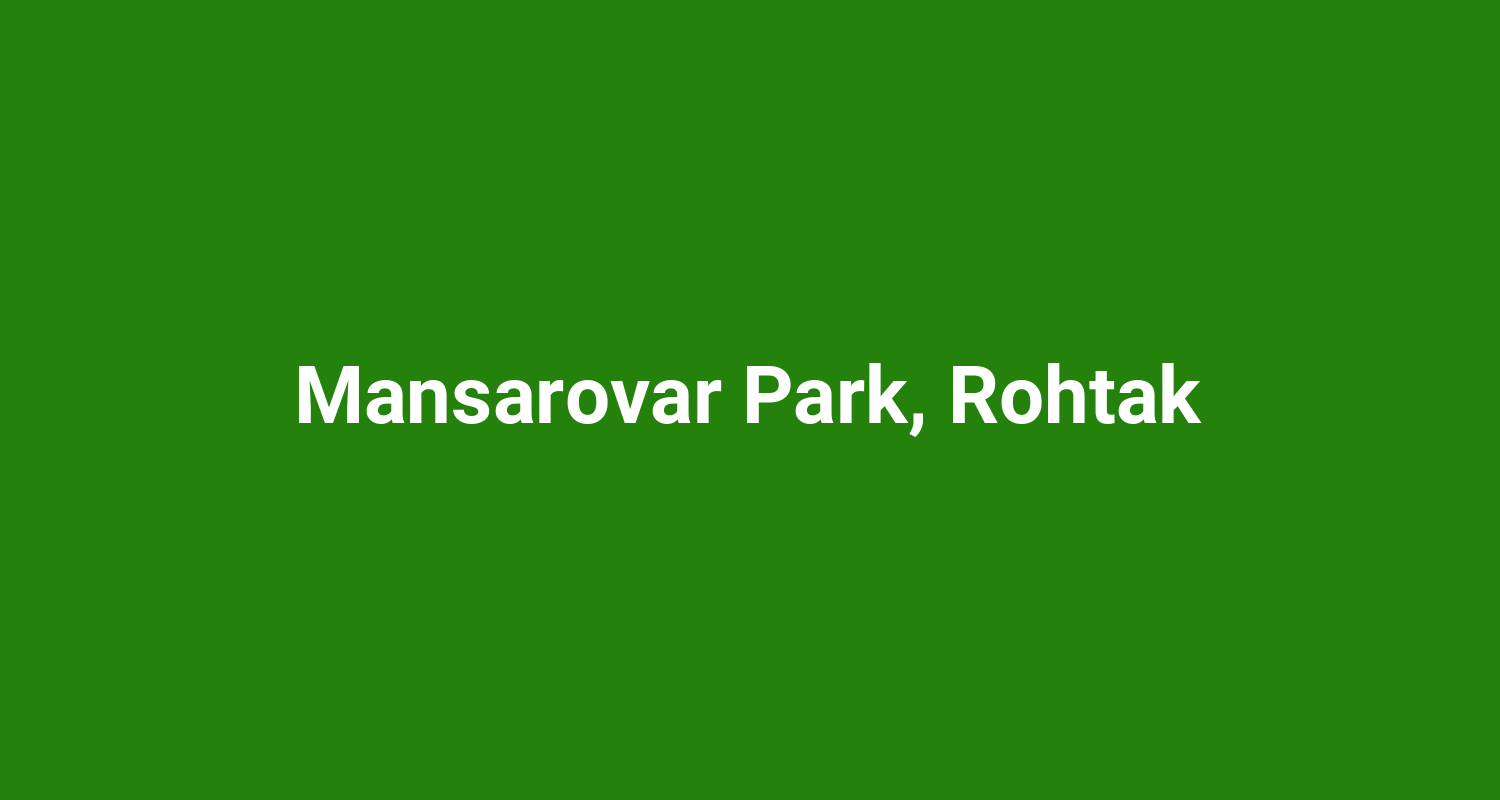 Mansarovar Park, Rohtak