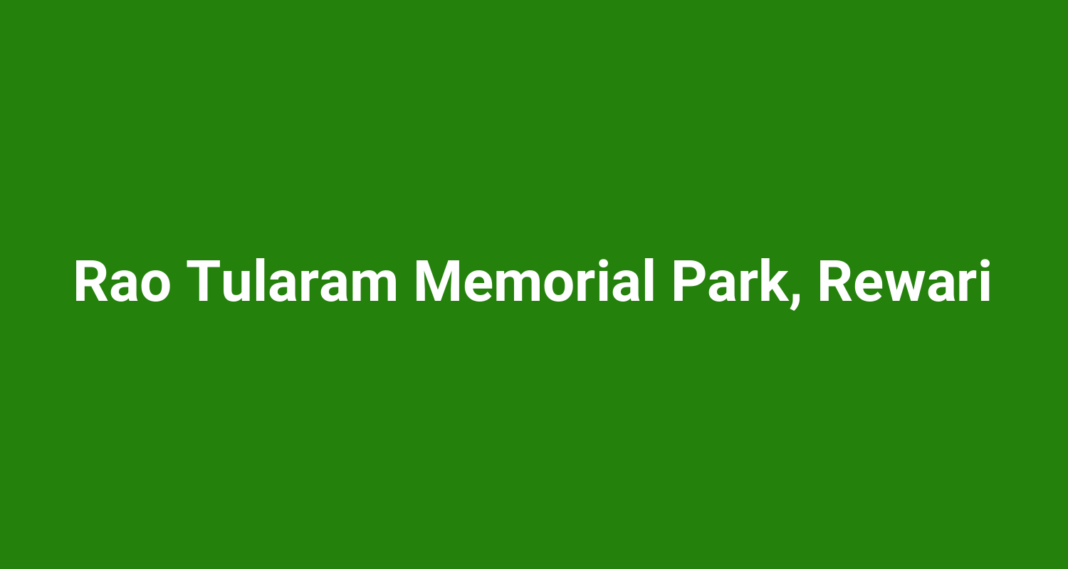 Rao Tularam Memorial Park, Rewari