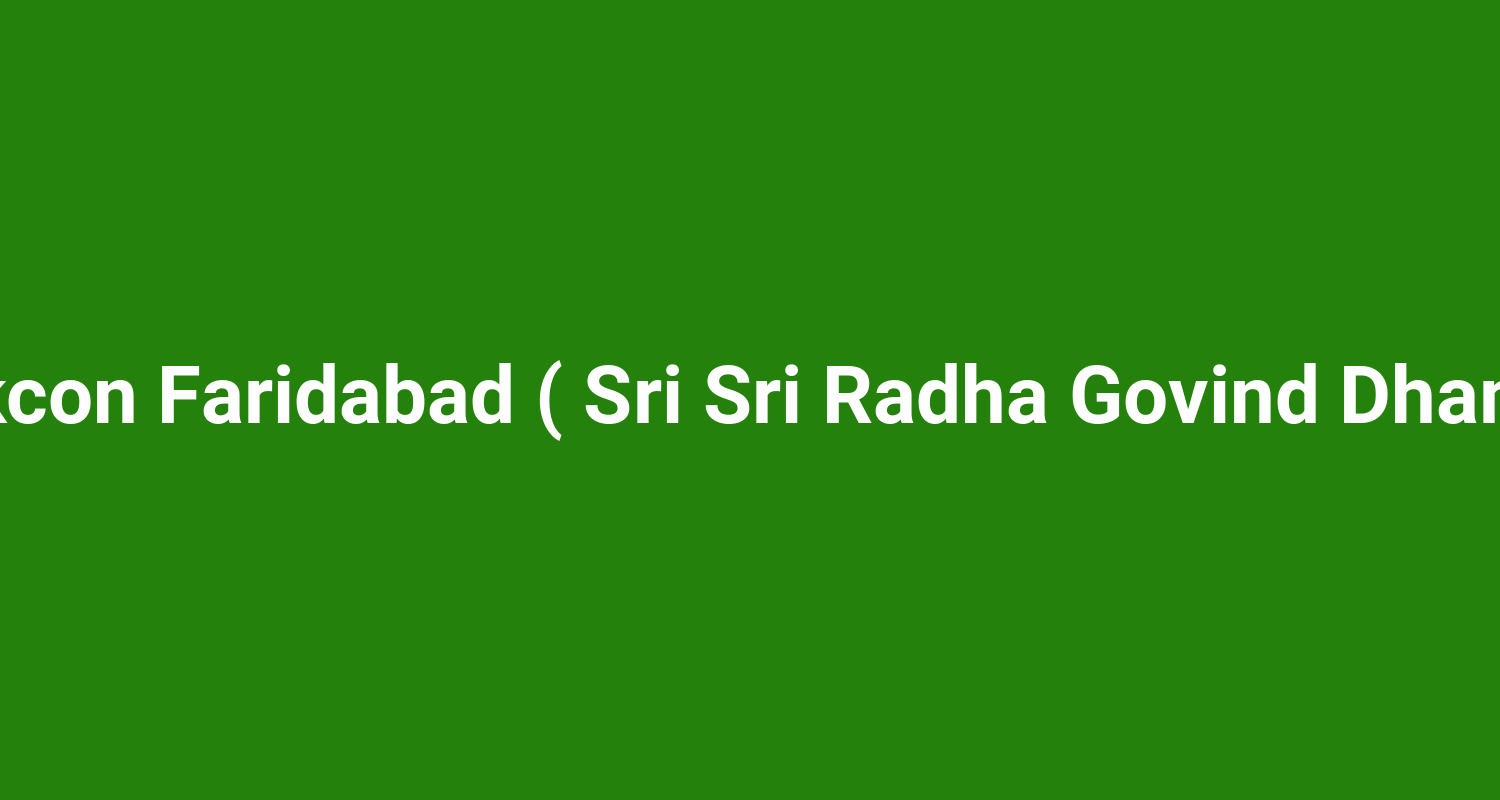 Iskcon Faridabad ( Sri Sri Radha Govind Dham )