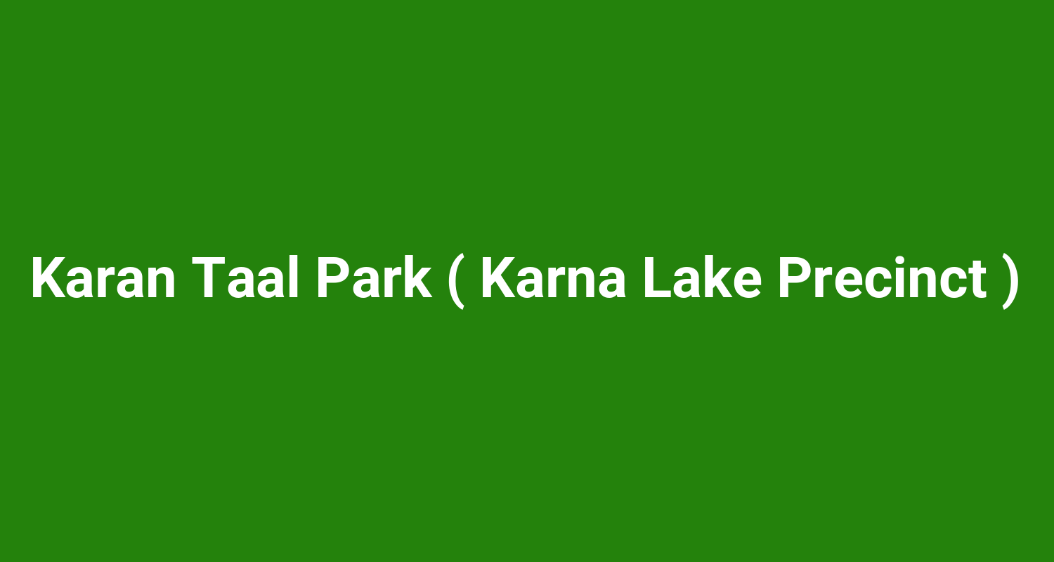 Karan Taal Park ( Karna Lake Precinct )
