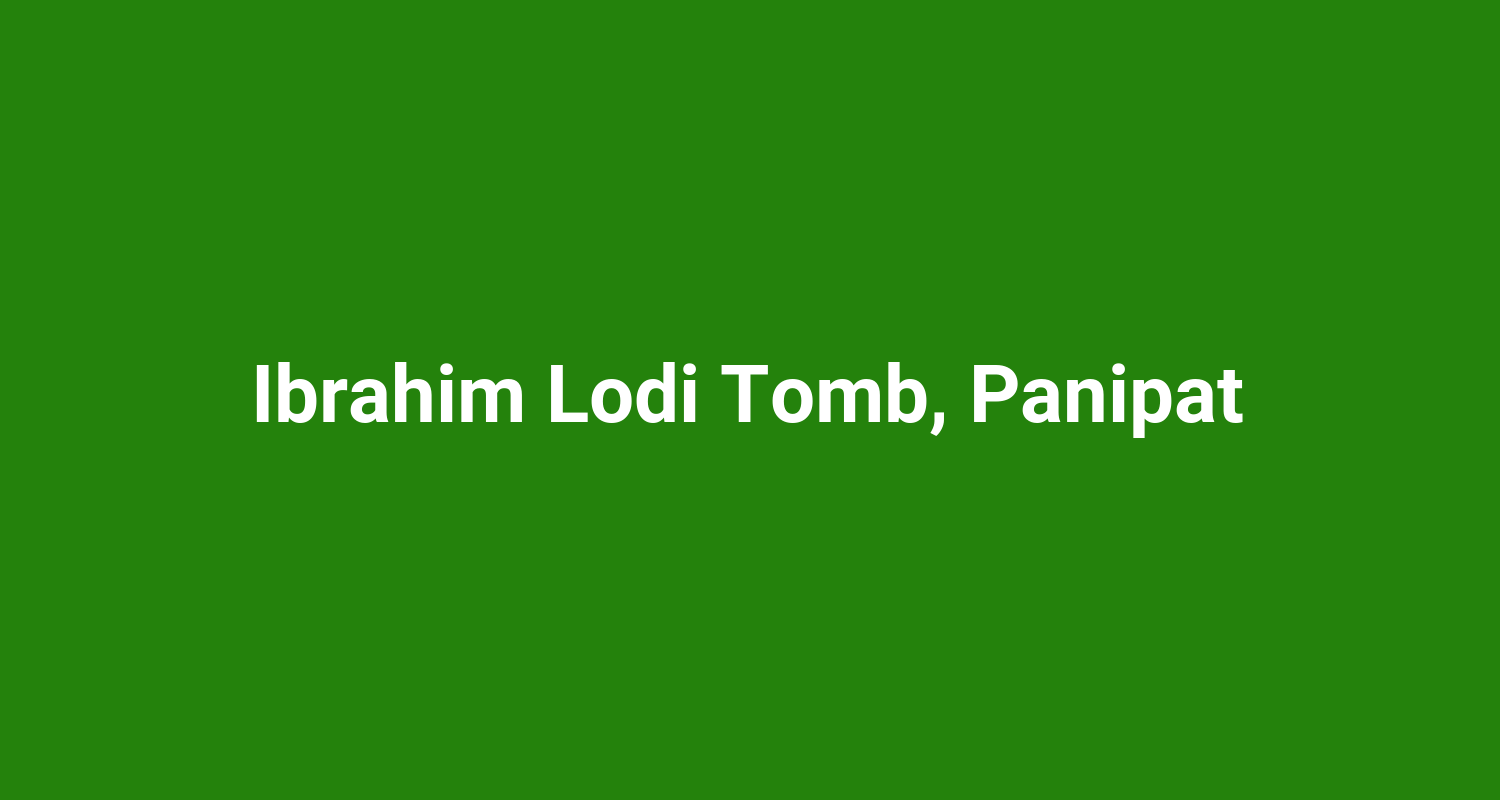 Ibrahim Lodi Tomb, Panipat
