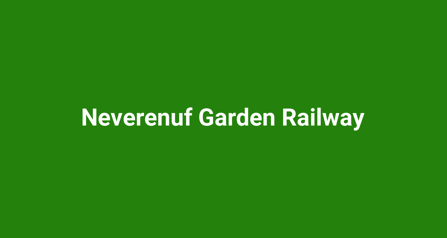 Neverenuf Garden Railway
