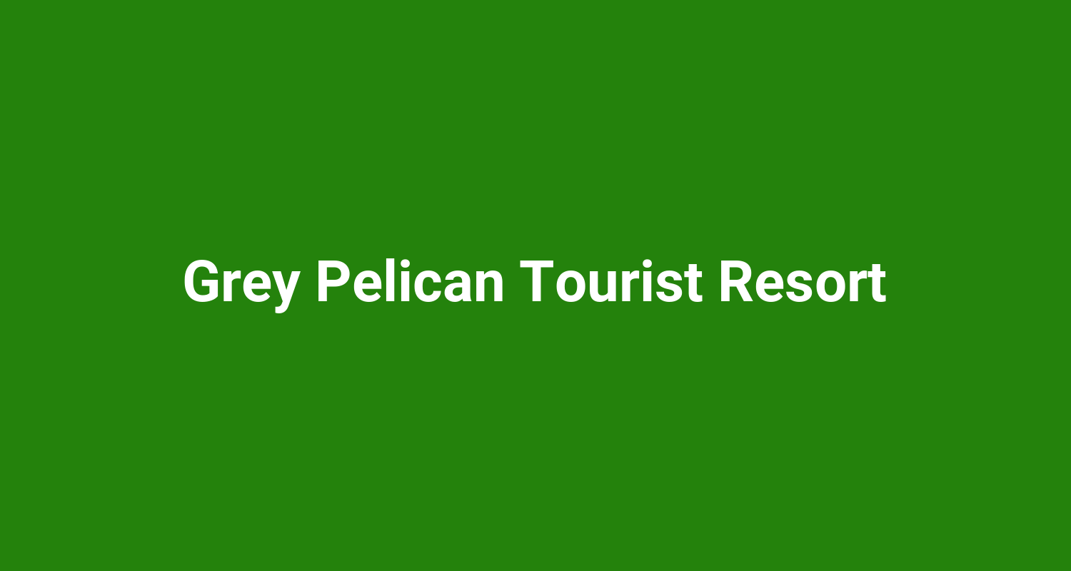 Grey Pelican Tourist Resort