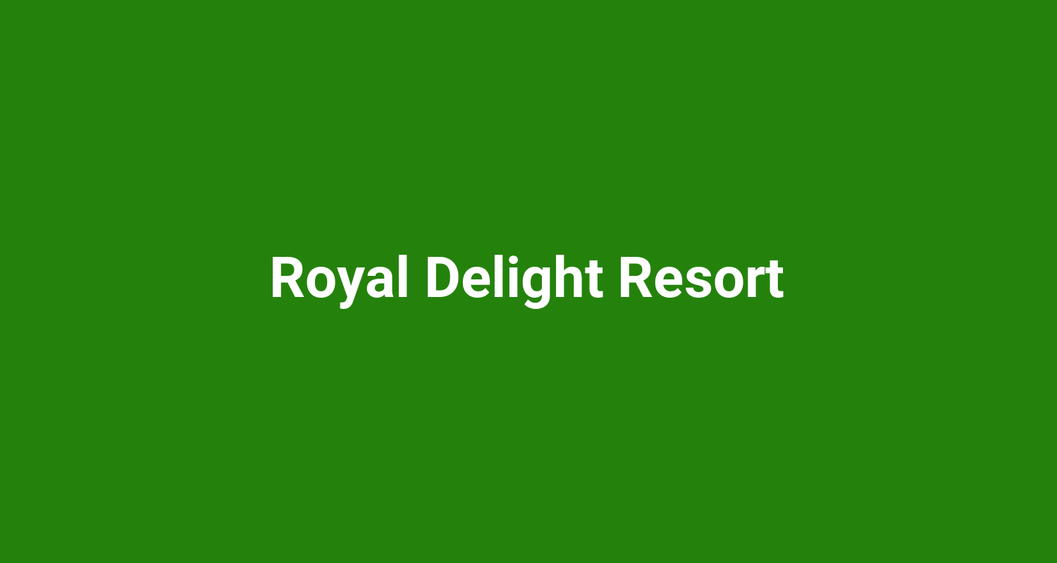 Royal Delight Resort