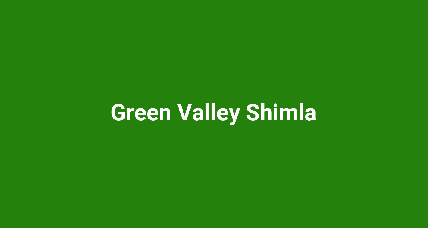 Green Valley Shimla