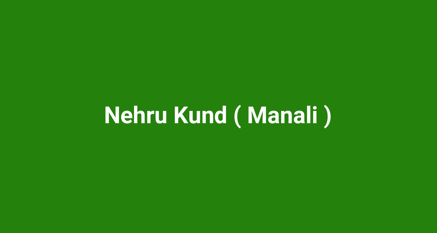 Nehru Kund ( Manali )