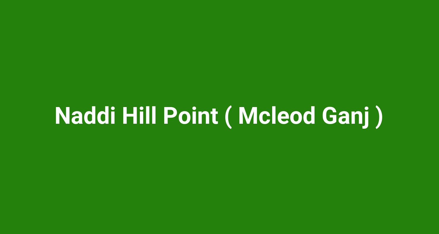 Naddi Hill Point ( Mcleod Ganj )