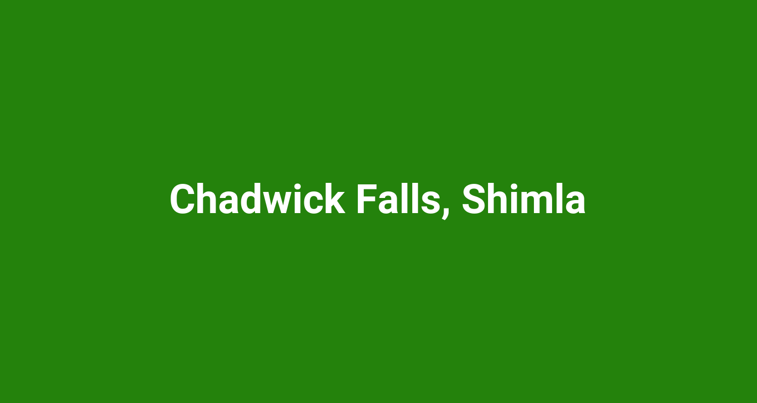 Chadwick Falls, Shimla