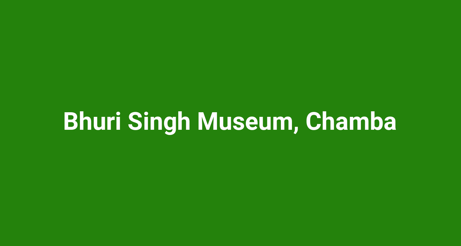 Bhuri Singh Museum, Chamba
