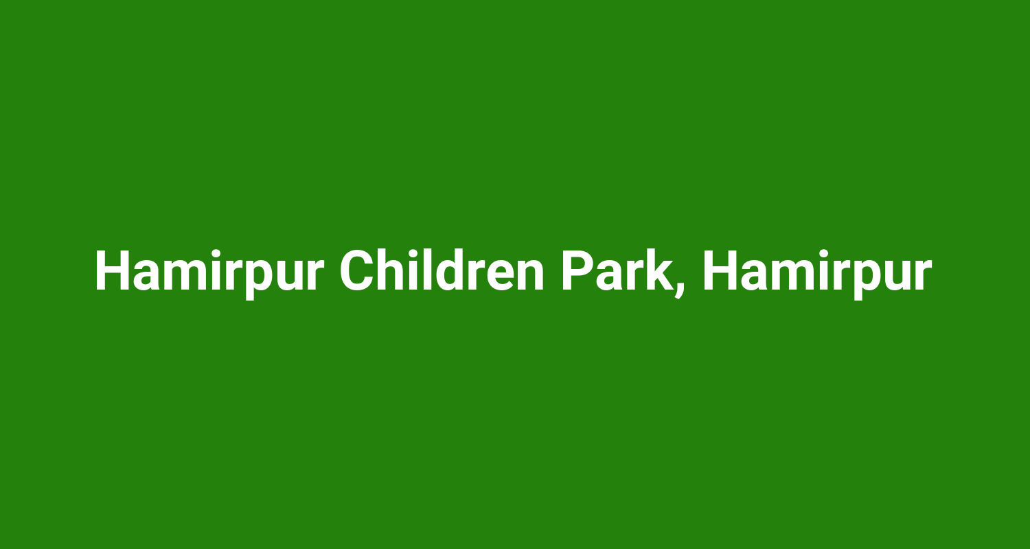 Hamirpur Children Park, Hamirpur