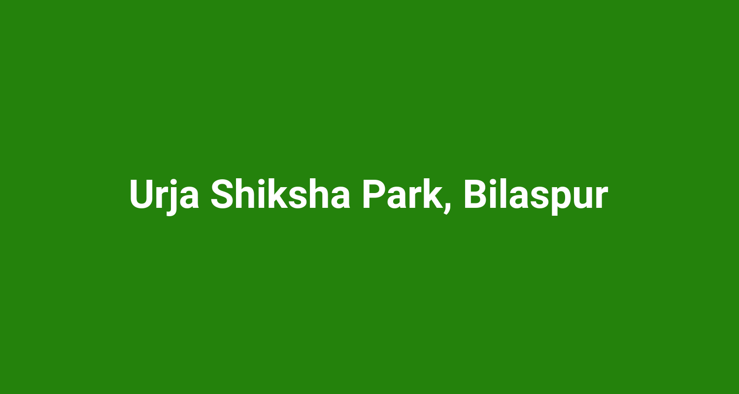 Urja Shiksha Park, Bilaspur
