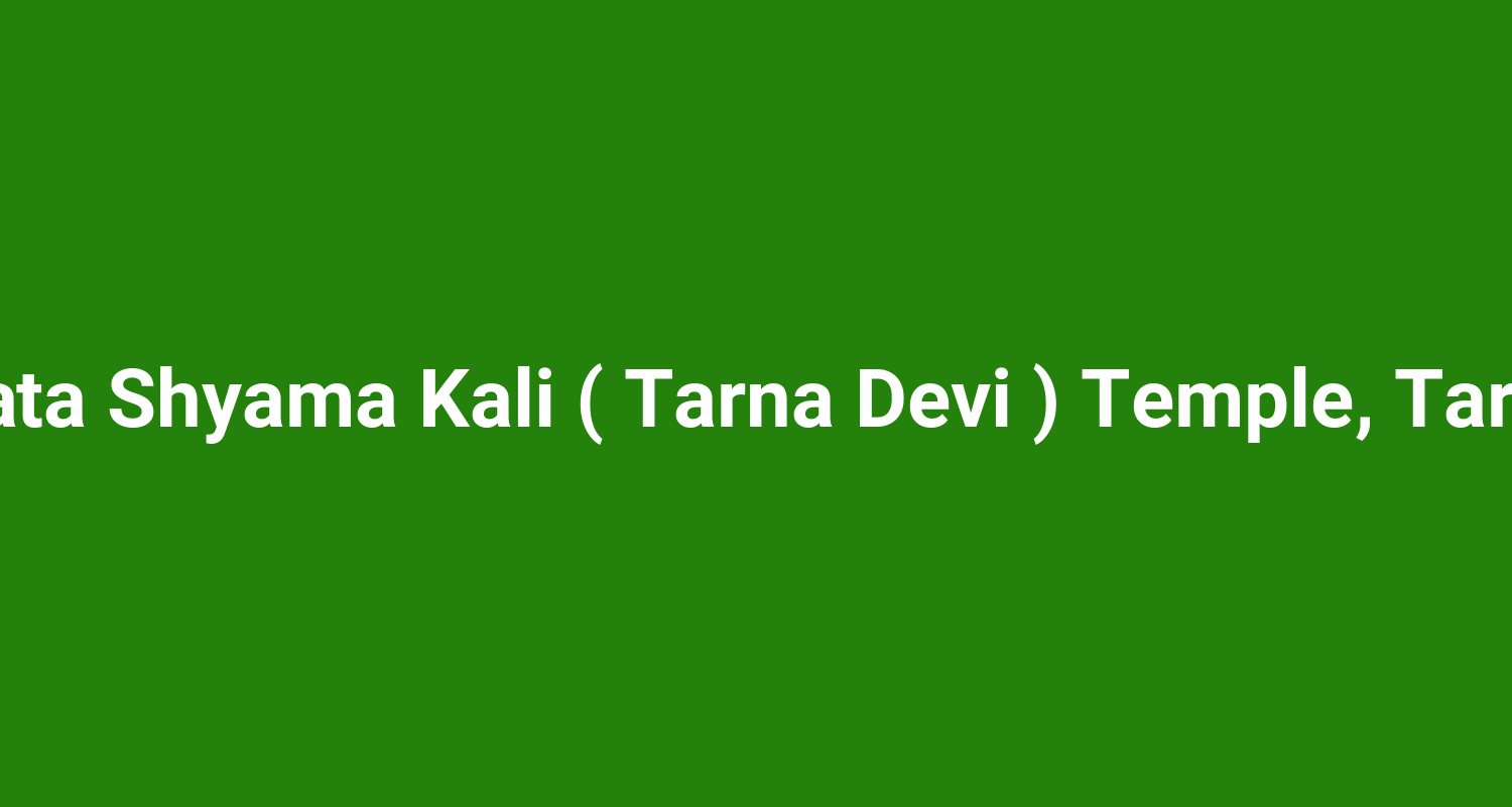 Mata Shyama Kali ( Tarna Devi ) Temple, Tarna