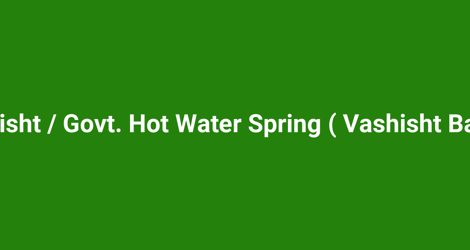 Vashisht / Govt. Hot Water Spring ( Vashisht Baths )